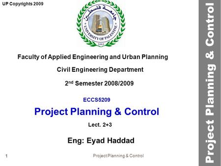 Project Planning & Control 1 ECCS5209 Project Planning & Control Faculty of Applied Engineering and Urban Planning Civil Engineering Department Lect. 2+3.