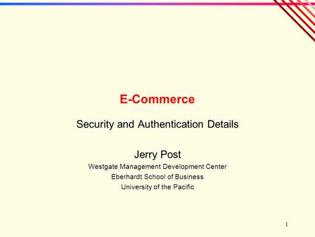 E-Commerce Security and Authentication Details Jerry Post