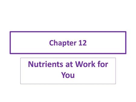 Nutrients at Work for You