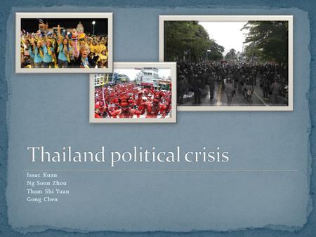 Isaac Kuan Ng Soon Zhou Tham Shi Yuan Gong Chen. January 23, 2006 3 days after Thai Telecommunication Act was passed out Thaksin’s family sold all stake.