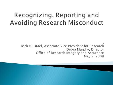 Recognizing, Reporting and Avoiding Research Misconduct