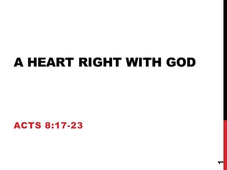 A HEART RIGHT WITH GOD ACTS 8:17-23 1. 17 Then laid they their hands on them, and they received the Holy Ghost. 18 And when Simon saw that through laying.