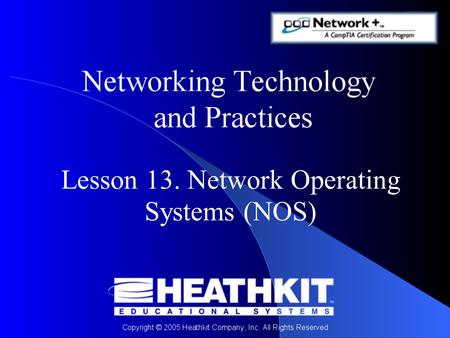 Lesson 13. Network Operating Systems (NOS). Objectives At the end of this Presentation, you will be able to: