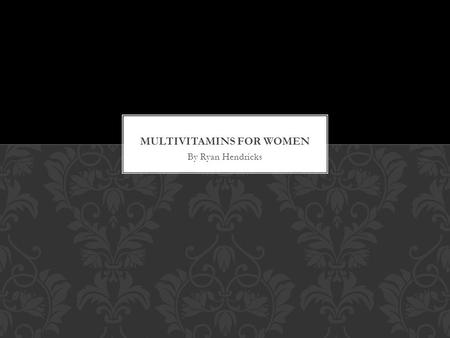 By Ryan Hendricks. Certain multivitamins are absorbed better in a tablet form than eating directly such as Vitamin K. Women that do not take a multivitamin.