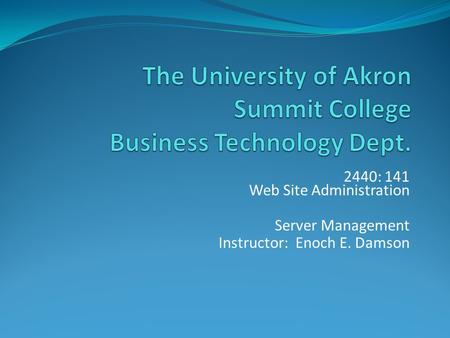 The University of Akron Summit College Business Technology Dept.