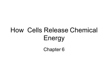 How Cells Release Chemical Energy