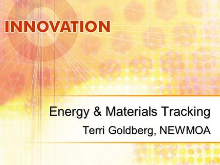 Energy & Materials Tracking Terri Goldberg, NEWMOA.