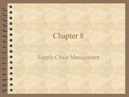 1 Chapter 8 Supply Chain Management. Chapter 8:Supply Chain Management2 Example: Procter & Gamble 4 Developed its continuous replenishment program (CRP)