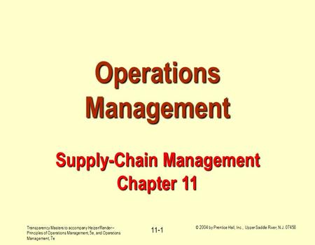 Transparency Masters to accompany Heizer/Render – Principles of Operations Management, 5e, and Operations Management, 7e © 2004 by Prentice Hall, Inc.,