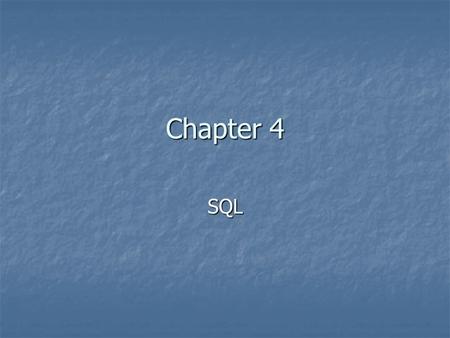 Chapter 4 SQL. SQL server Microsoft SQL Server is a client/server database management system. Microsoft SQL Server is a client/server database management.