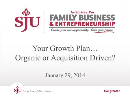 Type header copy here. Your Growth Plan… Organic or Acquisition Driven? January 29, 2014.