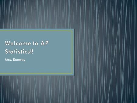 Mrs. Ramsey. Introductions Syllabus Calculators? Water Taste Test Hand out books! Section 5.1.