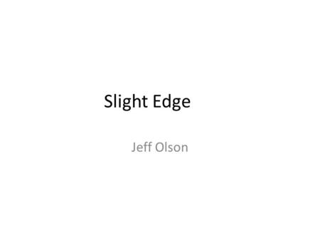 Slight Edge Jeff Olson.