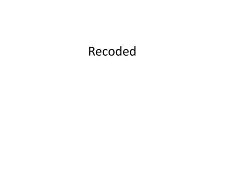 Recoded. Significance of programming Digitalised era- phones, computers, industrial processes… Raspberry programming device Exploration of the concept.