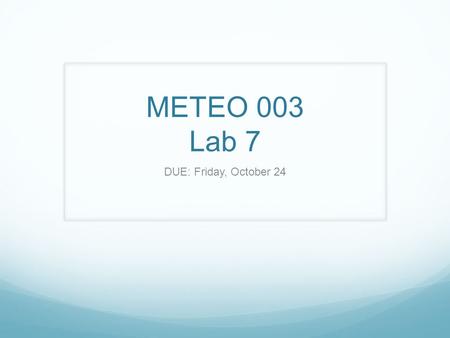 METEO 003 Lab 7 DUE: Friday, October 24. Chapter 9: #3 a, b, c – Thunderstorm Frequency Part A and B: Calculating average number of years per thunderstorm.