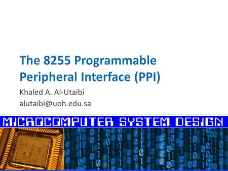 Khaled A. Al-Utaibi  Intel Peripheral Controller Chips  Basic Description of the 8255  Pin Configuration of the 8255  Block Diagram.