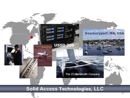 USSD 200 Solid Access Technologies, LLC The I/O Bandwidth Company Newburyport, MA, USA.