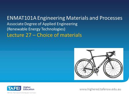 TAFE NSW -Technical and Further Education Commission www.highered.tafensw.edu.au ENMAT101A Engineering Materials and Processes Associate Degree of Applied.