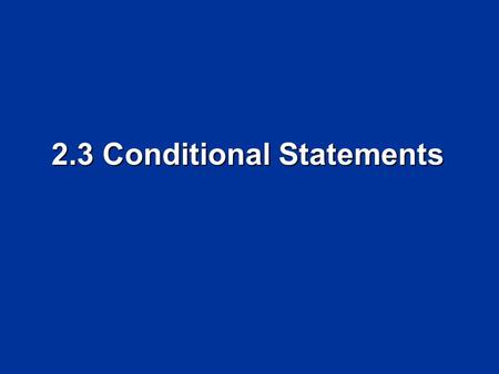 Welcome to Interactive Chalkboard 2.3 Conditional Statements.