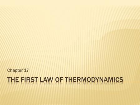 Chapter 17. Heat is the amount energy transfer due to a temperature difference. All other forms of energy transfer are classified as work. In the picture.