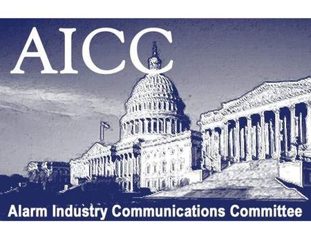 AICC Members CSAA ESA SIA ADT AFA Protective Systems* Bay Alarm COPS Monitoring DGA Security (Diebold) Protection One Security Network of America Security.