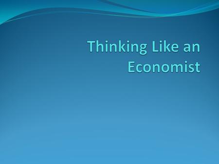 Thinking Like an Economist