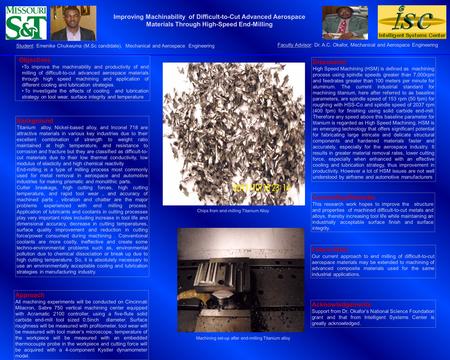 Improving Machinability of Difficult-to-Cut Advanced Aerospace Materials Through High-Speed End-Milling Student: Emenike Chukwuma (M.Sc candidate), Mechanical.