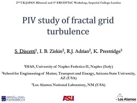 2 nd UK-JAPAN Bilateral and 1 st ERCOFTAC Workshop, Imperial College London.