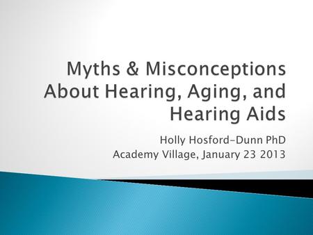 Holly Hosford-Dunn PhD Academy Village, January 23 2013.