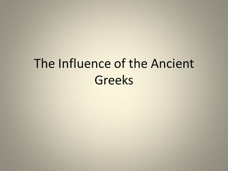 The Influence of the Ancient Greeks. The Arts Adults had enough leisure time to explore the arts Terra-cotta figurines date back to 675 bce – stiff unrealistic.