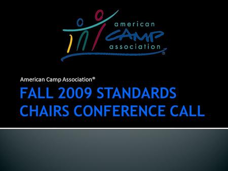 American Camp Association®. Quick Statistics (comparable 2008 data in parenthesis)  852 accreditation visits were conducted (911)  1048 visitors made.