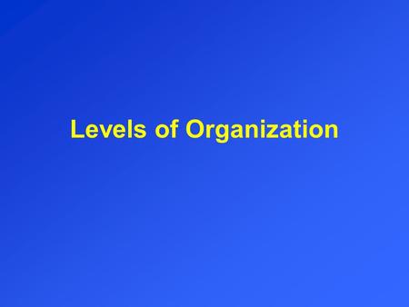 Levels of Organization