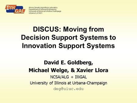 Illinois Genetic Algorithms Laboratory Department of General Engineering University of Illinois at Urbana-Champaign Urbana, IL 61801. DISCUS: Moving from.