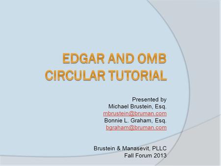 Presented by Michael Brustein, Esq. Bonnie L. Graham, Esq. Brustein & Manasevit, PLLC Fall Forum 2013.