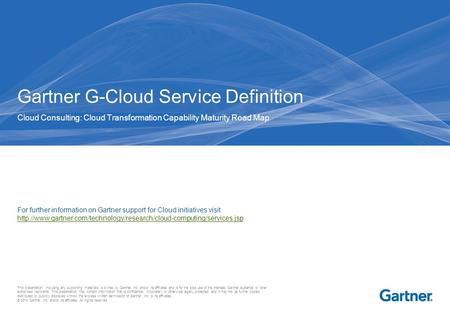 This presentation, including any supporting materials, is owned by Gartner, Inc. and/or its affiliates and is for the sole use of the intended Gartner.