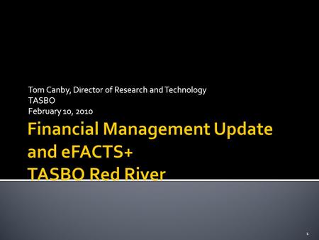 Tom Canby, Director of Research and Technology TASBO February 10, 2010 1.