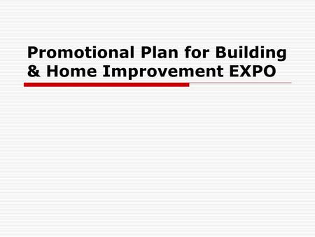 Promotional Plan for Building & Home Improvement EXPO.