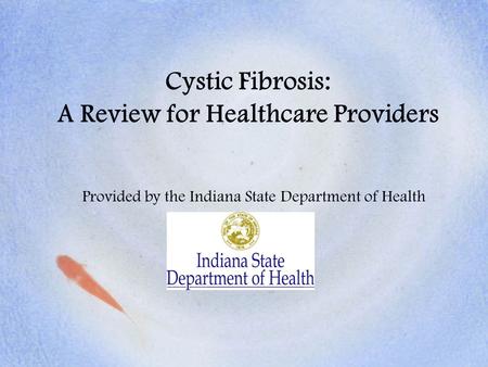 Cystic Fibrosis: A Review for Healthcare Providers