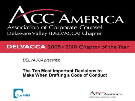 1 DELVACCA presents : The Ten Most Important Decisions to Make When Drafting a Code of Conduct.