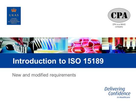 Introduction to ISO 15189 New and modified requirements.