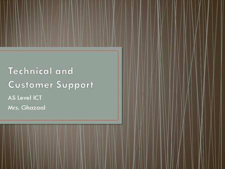 AS Level ICT Mrs. Ghazaal. In the past, when a customer wanted to talk to someone in a company they would usually be able to telephone and be put through.