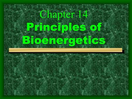 Chapter 14 Principles of Bioenergetics. 1. Cells need energy to do all their work To generate and maintain its highly ordered structure (biosynthesis.