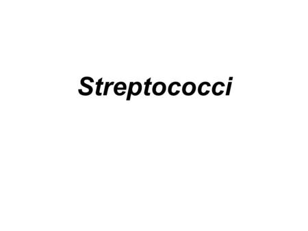 Streptococci.