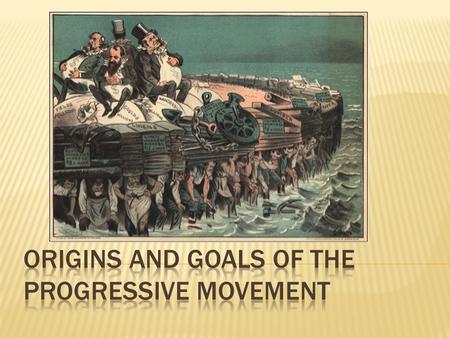  What does the word mean to you?  What do you think the goals were for these people?  What would it take to force change at the turn of the century?