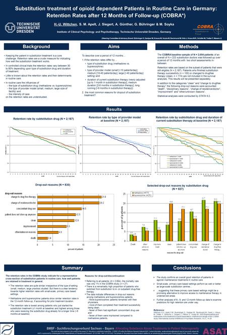 Substitution treatment of opioid dependent Patients in Routine Care in Germany: Retention Rates after 12 Months of Follow-up (COBRA*) H.-U. Wittchen, S.