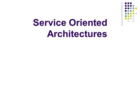 Service Oriented Architectures