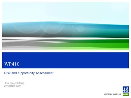 Knut Espen Solberg 20 October 2009 WP410 Risk and Opportunity Assessment.