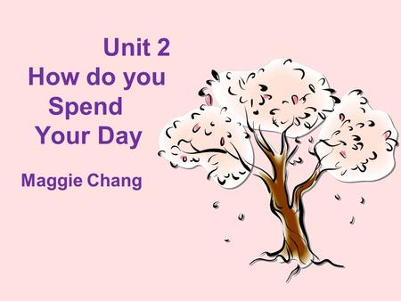 Unit 2 How do you Spend Your Day Maggie Chang. The six worst jobs in the United States fisherman lumberjack dancer cowboy taxi driver construction worker.