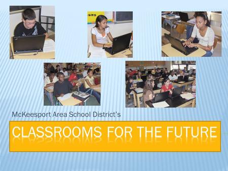 McKeesport Area School District’s. John Dewey “If we teach today as we taught yesterday, we rob our students of their tomorrow”