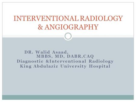 INTERVENTIONAL RADIOLOGY & ANGIOGRAPHY